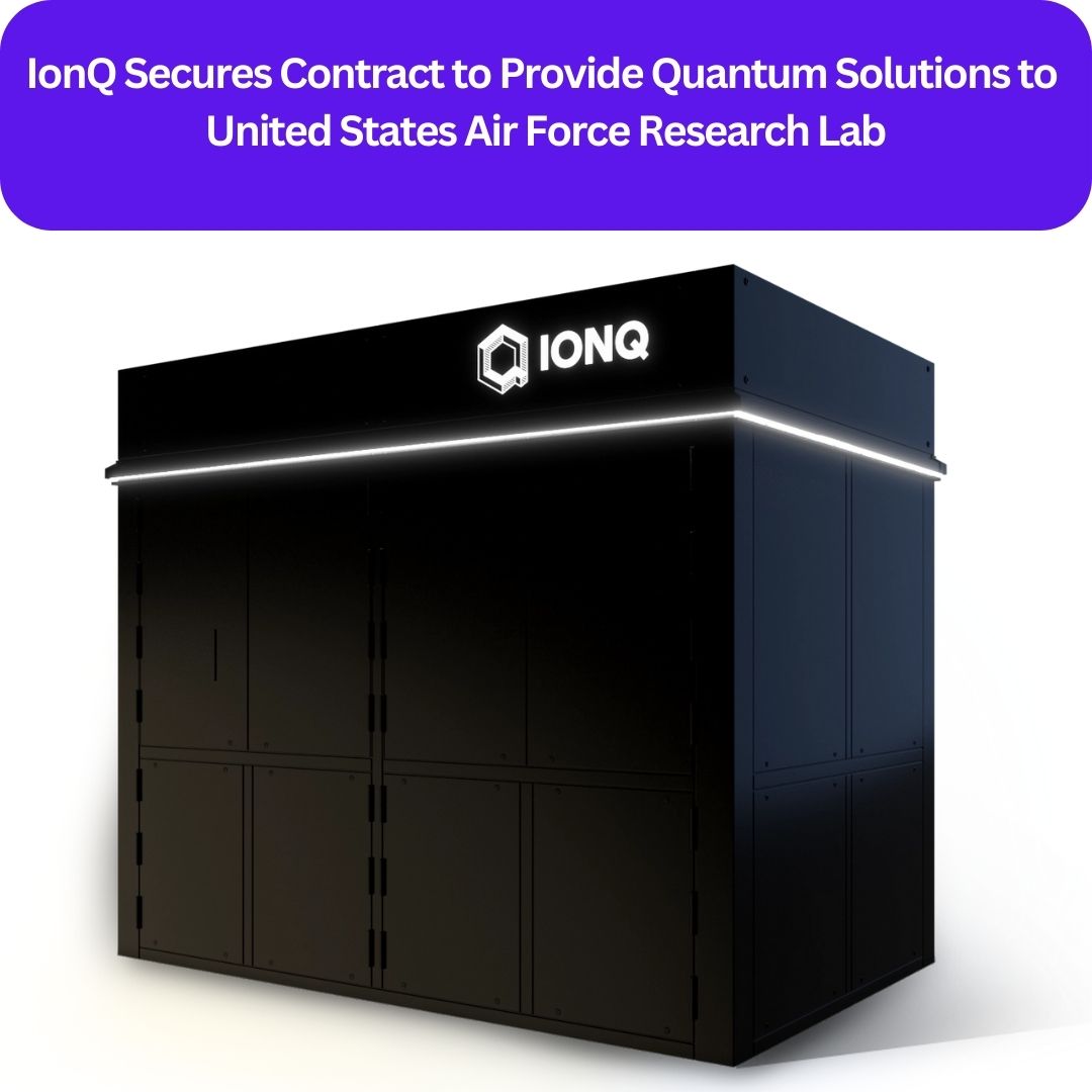 IonQ Secures Contract to Provide Quantum Solutions to United States Air Force Research Lab