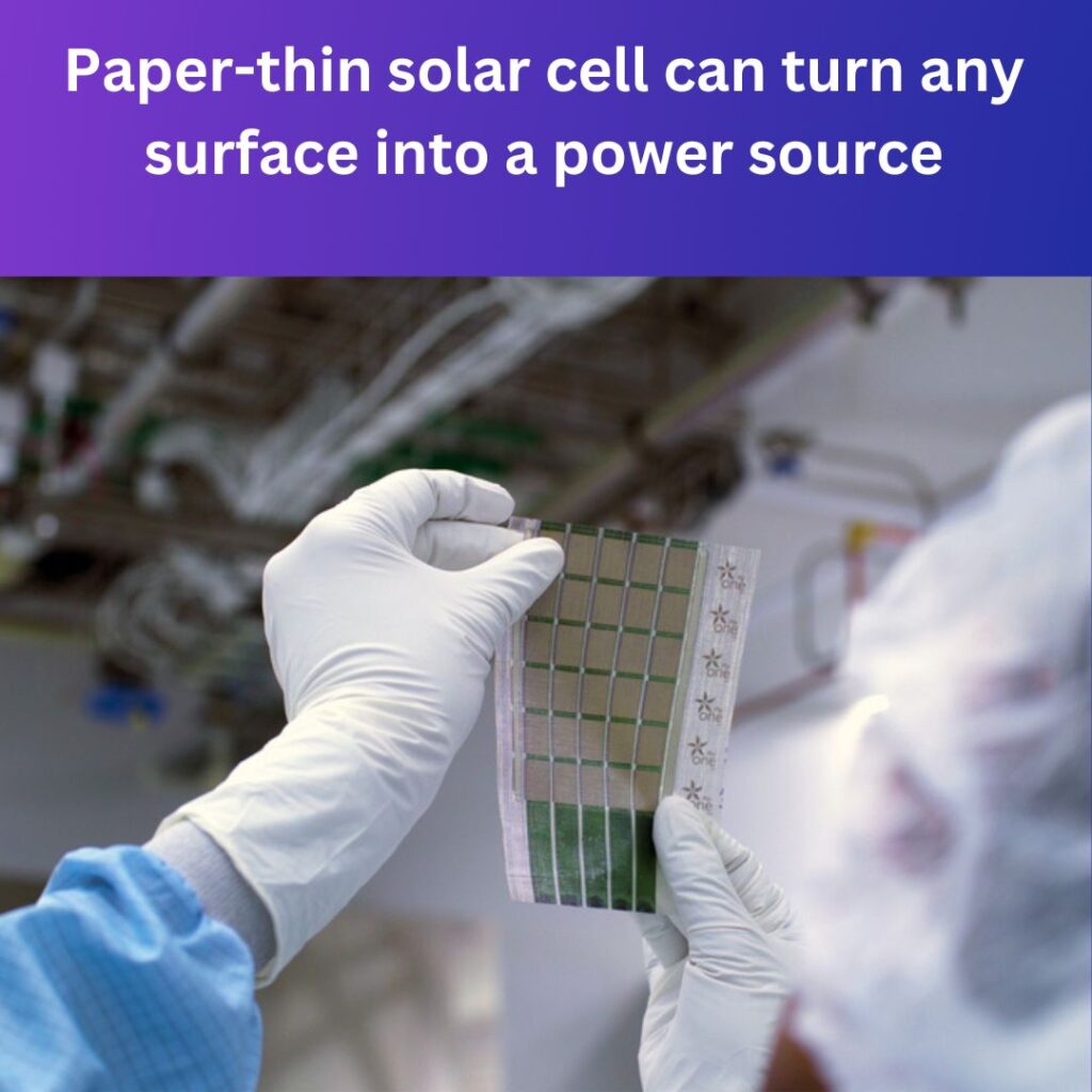 Paper-thin solar cell can turn any surface into a power source