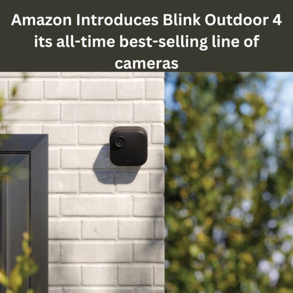 Amazon Introduces Blink Outdoor 4 its all-time best-selling line of cameras