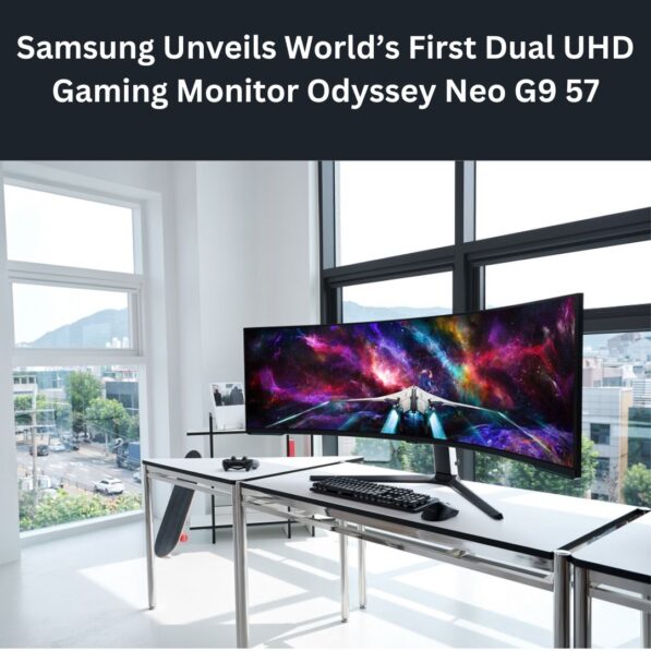 Samsung Unveils World’s First Dual UHD Gaming Monitor Odyssey Neo G9 57