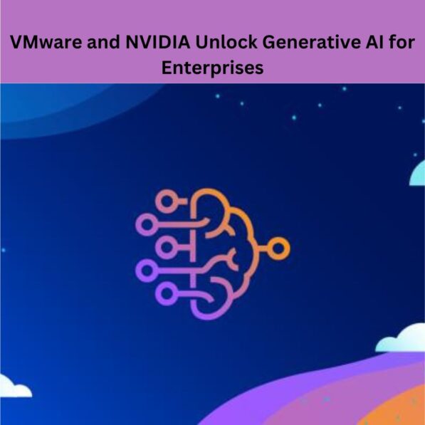 VMware and NVIDIA Unlock Generative AI for Enterprises 2