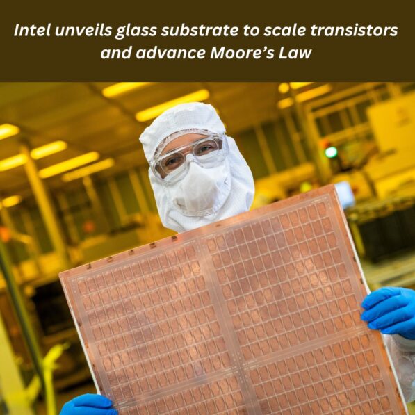 Intel unveils glass substrate to scale transistors and advance Moore’s Law